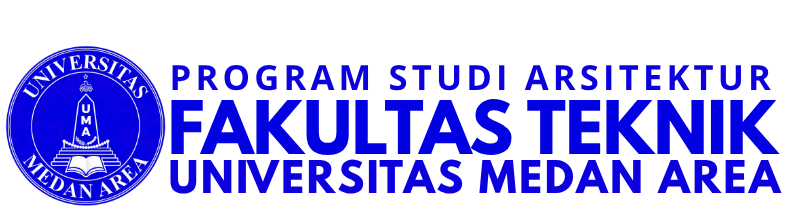 Program Studi Arsitektur Fakultas Teknik – Universitas Medan Area